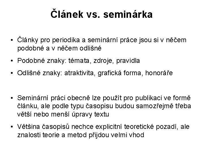 Článek vs. seminárka • Články pro periodika a seminární práce jsou si v něčem