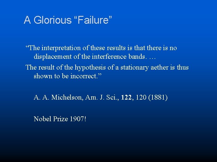 A Glorious “Failure” “The interpretation of these results is that there is no displacement