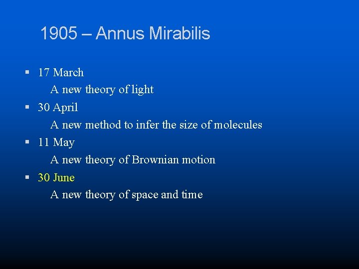 1905 – Annus Mirabilis 17 March A new theory of light 30 April A
