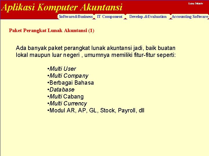 Aplikasi Komputer Akuntansi Software&Business IT Component Lana Sularto Develop. &Evaluation Accounting Software Paket Perangkat