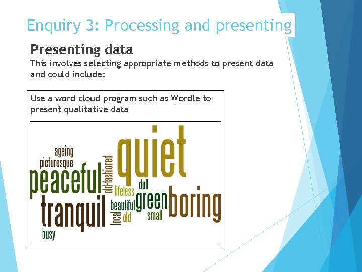 Enquiry 3: Processing and presenting Presenting data This involves selecting appropriate methods to present