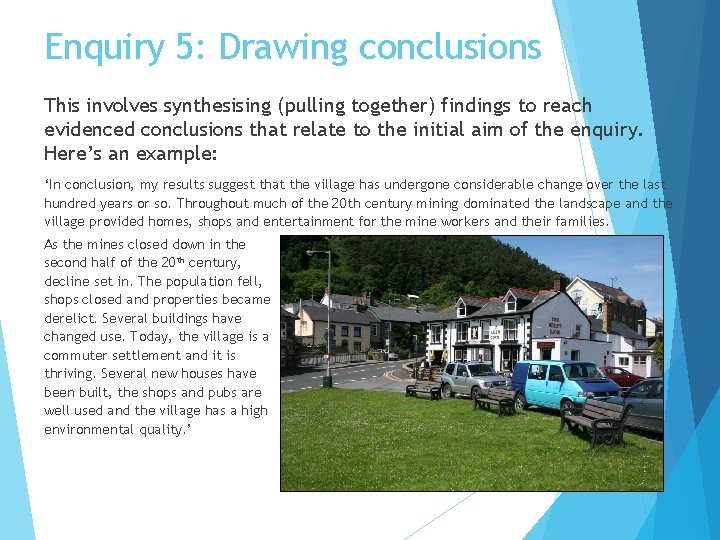 Enquiry 5: Drawing conclusions This involves synthesising (pulling together) findings to reach evidenced conclusions