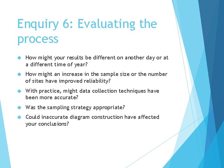 Enquiry 6: Evaluating the process How might your results be different on another day