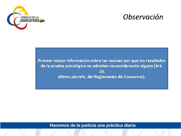 Observación Proveer mayor información sobre las razones por que los resultados de la prueba