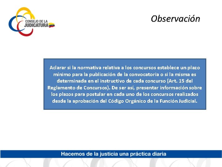 Observación Aclarar si la normativa relativa a los concursos establece un plazo mínimo para