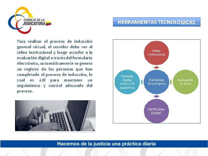 HERRAMIENTAS TECNOLÓGICAS Para realizar el proceso de inducción general virtual, el servidor debe ver