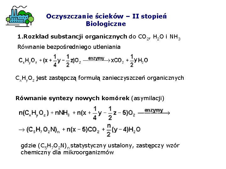 Oczyszczanie ścieków – II stopień Biologiczne 1. Rozkład substancji organicznych do CO 2, H