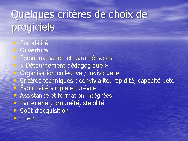 Quelques critères de choix de progiciels • • • Portabilité Ouverture Personnalisation et paramétrages