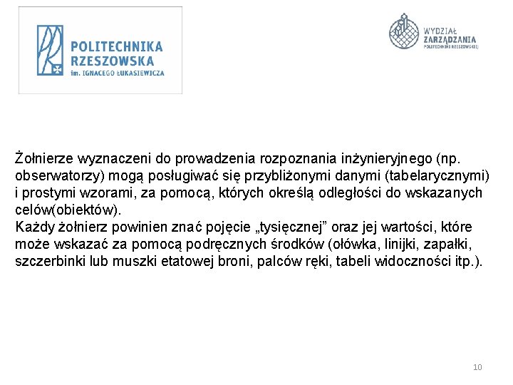  Żołnierze wyznaczeni do prowadzenia rozpoznania inżynieryjnego (np. obserwatorzy) mogą posługiwać się przybliżonymi danymi