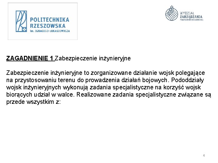  ZAGADNIENIE 1 Zabezpieczenie inżynieryjne to zorganizowane działanie wojsk polegające na przystosowaniu terenu do