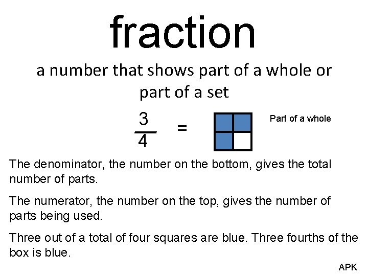 fraction a number that shows part of a whole or part of a set