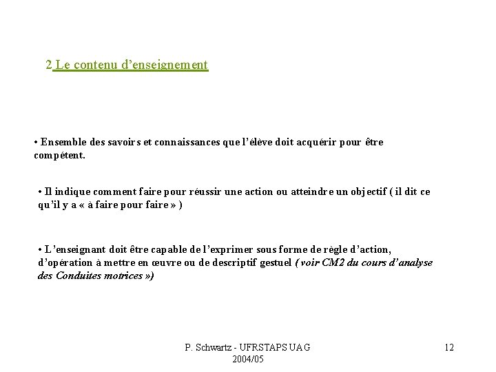  2 Le contenu d’enseignement • Ensemble des savoirs et connaissances que l’élève doit