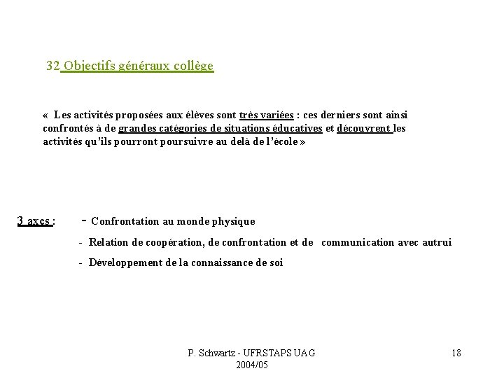  32 Objectifs généraux collège « Les activités proposées aux élèves sont très variées