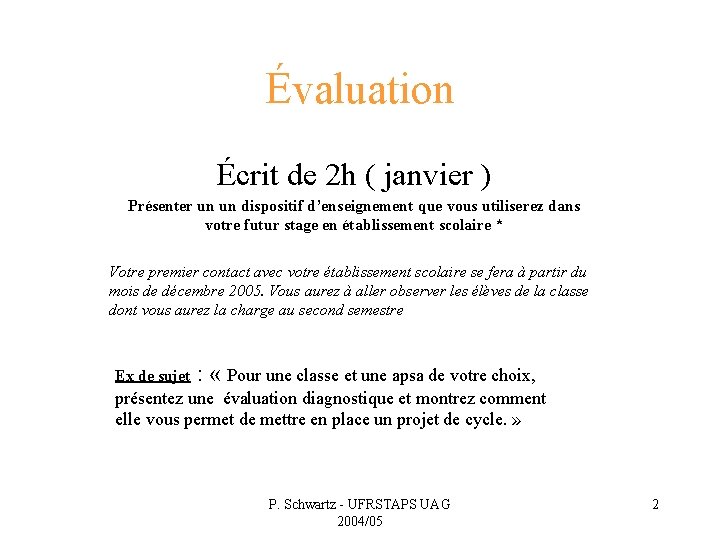 Évaluation Écrit de 2 h ( janvier ) Présenter un un dispositif d’enseignement que