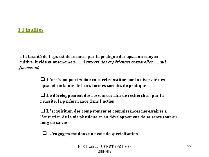 1 Finalités « la finalité de l’eps est de former, par la pratique des