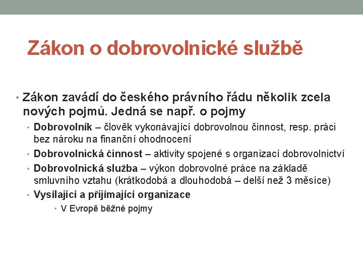 Zákon o dobrovolnické službě • Zákon zavádí do českého právního řádu několik zcela nových