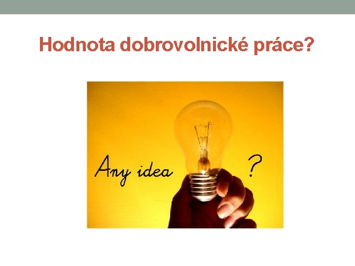 Hodnota dobrovolnické práce? 