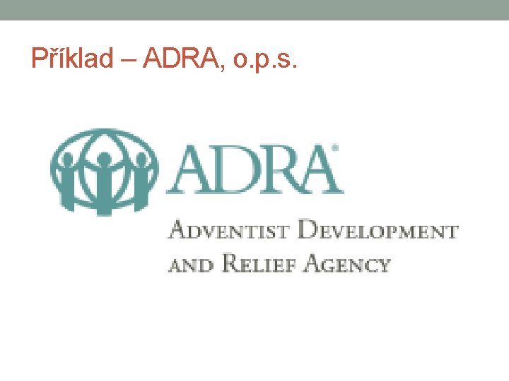 Příklad – ADRA, o. p. s. 