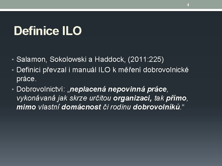 4 Definice ILO • Salamon, Sokolowski a Haddock, (2011: 225) • Definici převzal i