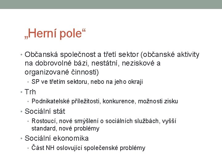 „Herní pole“ • Občanská společnost a třetí sektor (občanské aktivity na dobrovolné bázi, nestátní,