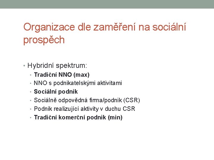 Organizace dle zaměření na sociální prospěch • Hybridní spektrum: • Tradiční NNO (max) •