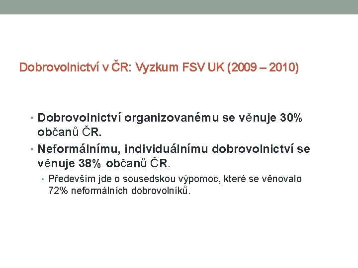 Dobrovolnictví v ČR: Vyzkum FSV UK (2009 – 2010) • Dobrovolnictví organizovanému se věnuje