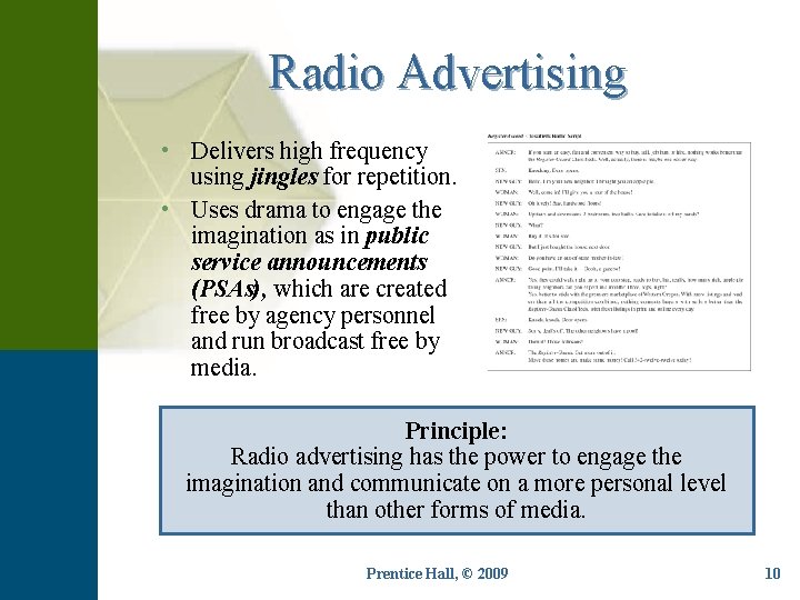 Radio Advertising • Delivers high frequency using jingles for repetition. • Uses drama to