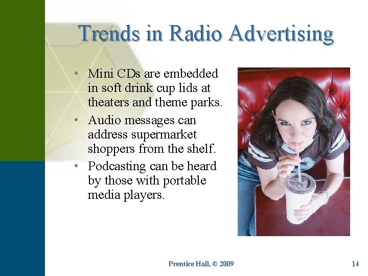 Trends in Radio Advertising • Mini CDs are embedded in soft drink cup lids