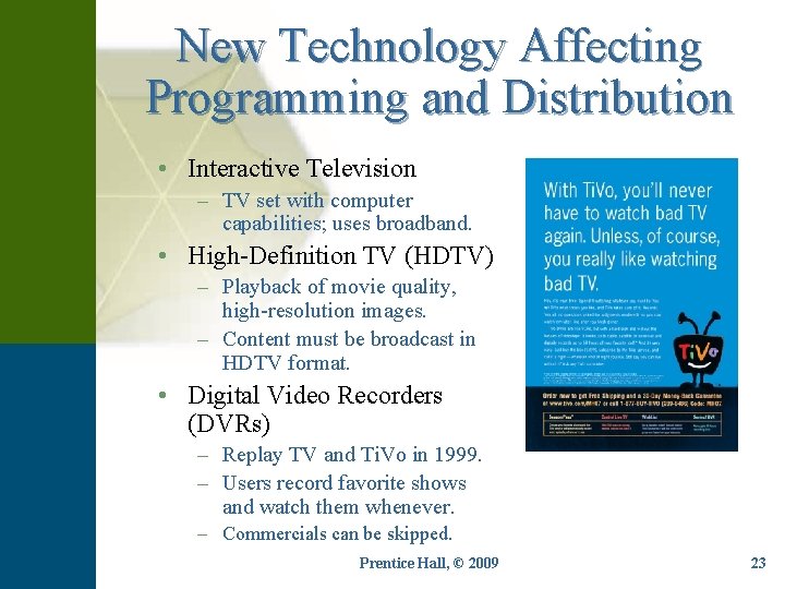 New Technology Affecting Programming and Distribution • Interactive Television – TV set with computer