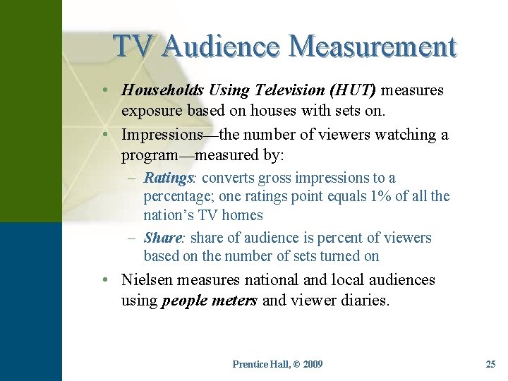 TV Audience Measurement • Households Using Television (HUT) measures exposure based on houses with