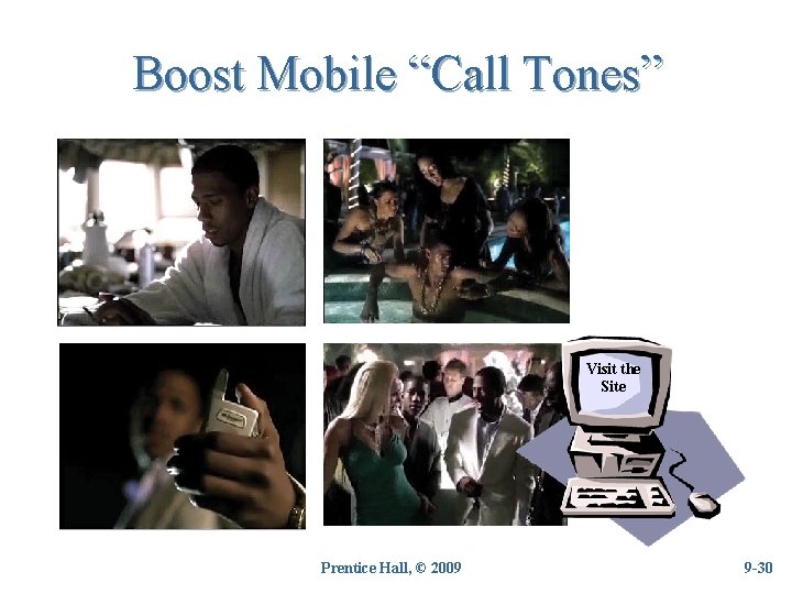 Boost Mobile “Call Tones” Visit the Site Prentice Hall, © 2009 9 -30 30