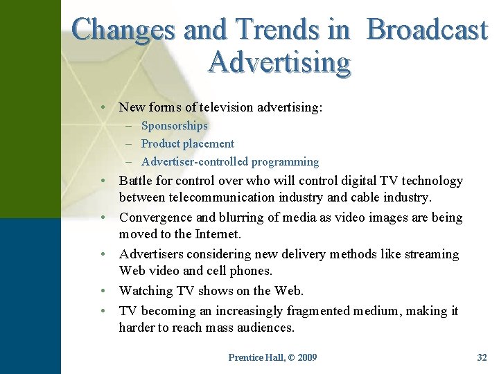 Changes and Trends in Broadcast Advertising • New forms of television advertising: – Sponsorships