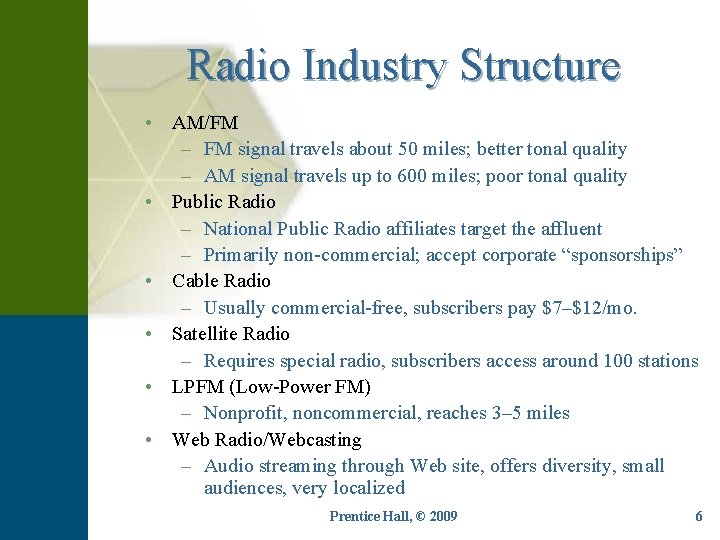 Radio Industry Structure • AM/FM – FM signal travels about 50 miles; better tonal