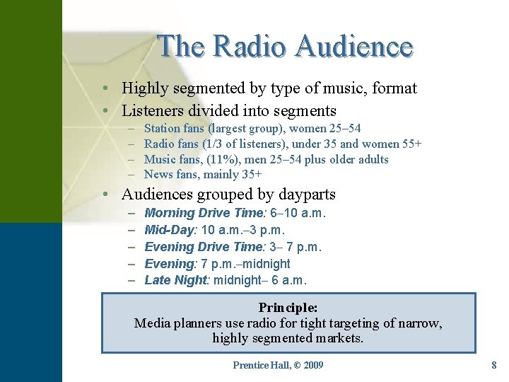 The Radio Audience • Highly segmented by type of music, format • Listeners divided