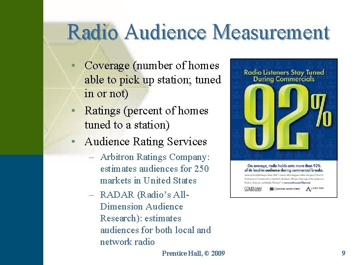 Radio Audience Measurement • Coverage (number of homes able to pick up station; tuned