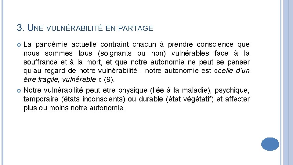 3. UNE VULNÉRABILITÉ EN PARTAGE La pandémie actuelle contraint chacun à prendre conscience que