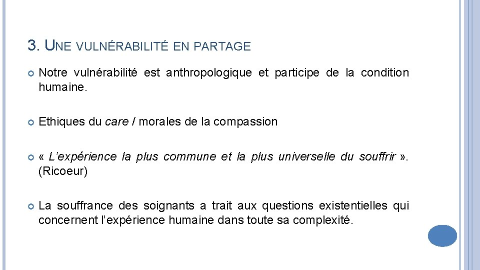 3. UNE VULNÉRABILITÉ EN PARTAGE Notre vulnérabilité est anthropologique et participe de la condition