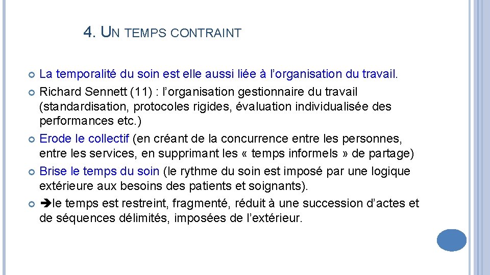 4. UN TEMPS CONTRAINT La temporalité du soin est elle aussi liée à l’organisation