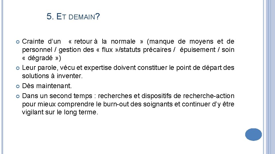 5. ET DEMAIN? Crainte d’un « retour à la normale » (manque de moyens