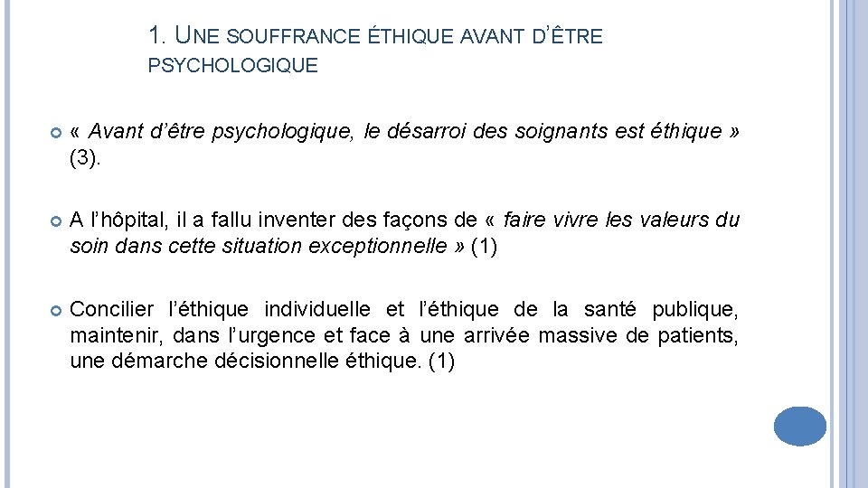 1. UNE SOUFFRANCE ÉTHIQUE AVANT D’ÊTRE PSYCHOLOGIQUE « Avant d’être psychologique, le désarroi des