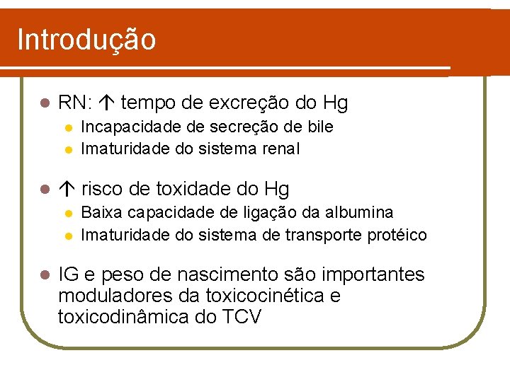 Introdução l RN: tempo de excreção do Hg l l l risco de toxidade