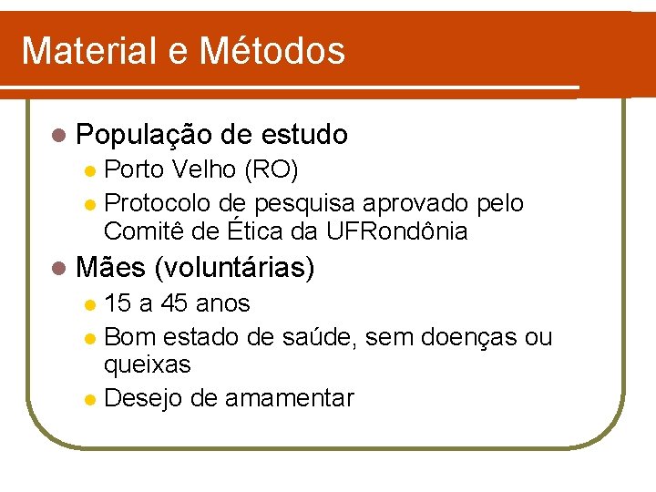 Material e Métodos l População de estudo Porto Velho (RO) l Protocolo de pesquisa