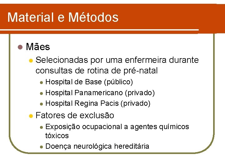 Material e Métodos l Mães l Selecionadas por uma enfermeira durante consultas de rotina