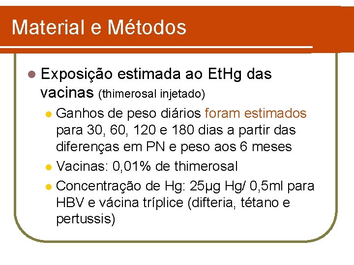 Material e Métodos l Exposição estimada ao Et. Hg das vacinas (thimerosal injetado) Ganhos