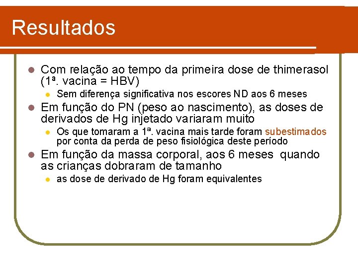 Resultados l Com relação ao tempo da primeira dose de thimerasol (1ª. vacina =