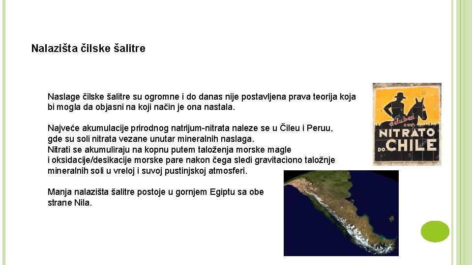 Nalazišta čilske šalitre Naslage čilske šalitre su ogromne i do danas nije postavljena prava