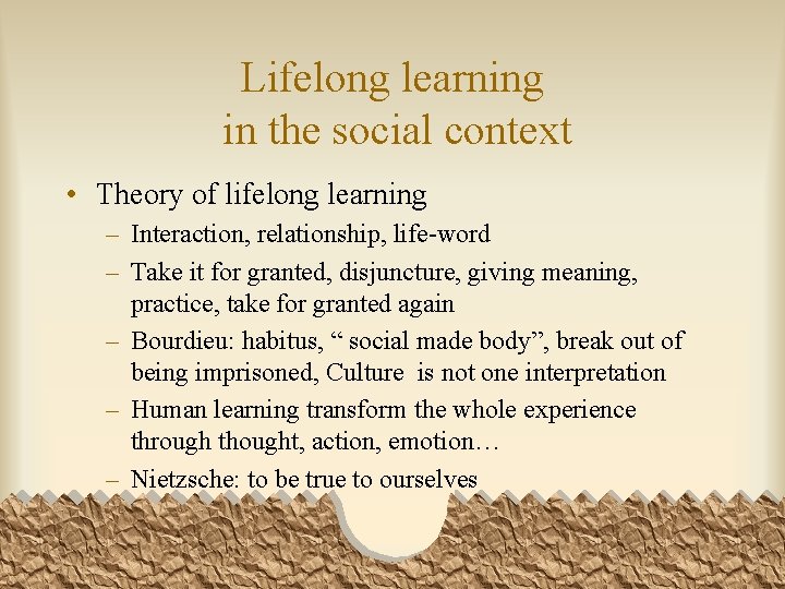Lifelong learning in the social context • Theory of lifelong learning – Interaction, relationship,