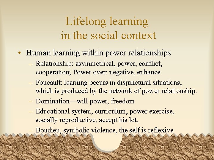 Lifelong learning in the social context • Human learning within power relationships – Relationship: