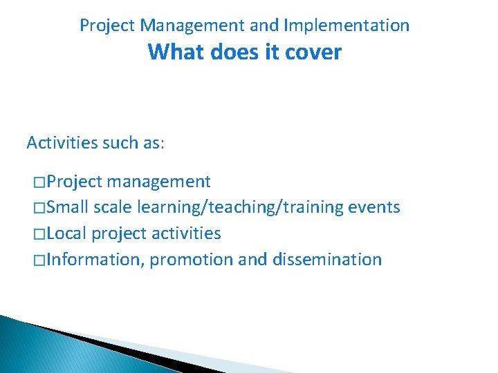 Project Management and Implementation What does it cover Activities such as: � Project management