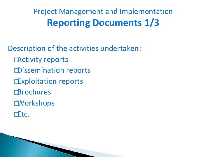 Project Management and Implementation Reporting Documents 1/3 Description of the activities undertaken: �Activity reports